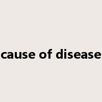 cause of disease是什么意思