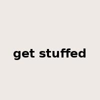 get stuffed是什么意思