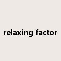 relaxing factor是什么意思