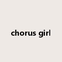 chorus girl是什么意思