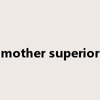 mother superior是什么意思