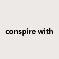 conspire with是什么意思