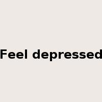 Feel depressed是什么意思