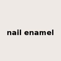 nail enamel是什么意思