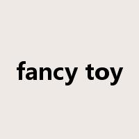 fancy toy是什么意思
