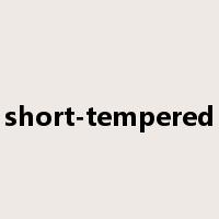 short-tempered是什么意思