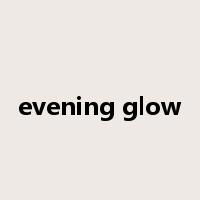 evening glow是什么意思