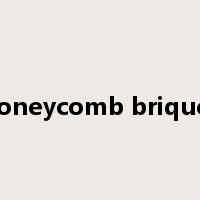 honeycomb briquet是什么意思