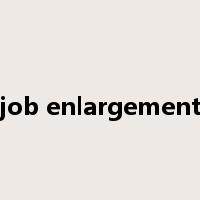 job enlargement是什么意思