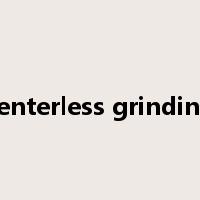centerless grinding是什么意思
