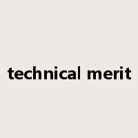 technical merit是什么意思