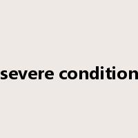 severe condition是什么意思