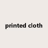 printed cloth是什么意思
