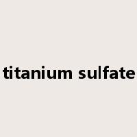 titanium sulfate是什么意思