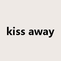 kiss away是什么意思