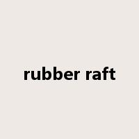 rubber raft是什么意思