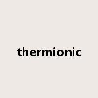 thermionic是什么意思