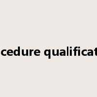 procedure qualification是什么意思