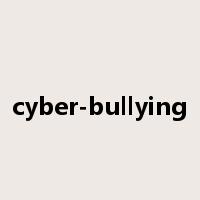 cyber-bullying是什么意思