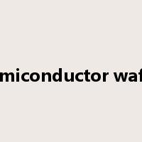 semiconductor wafer是什么意思