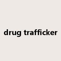 drug trafficker是什么意思