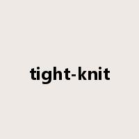 tight-knit是什么意思