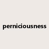 perniciousness是什么意思