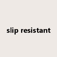 slip resistant是什么意思