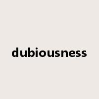 dubiousness是什么意思