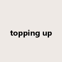 topping up是什么意思