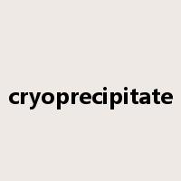 cryoprecipitate是什么意思