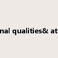 personal qualities& attitude是什么意思