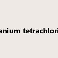 titanium tetrachloride是什么意思