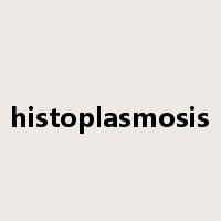 histoplasmosis是什么意思