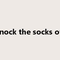 knock the socks off是什么意思