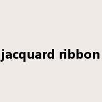 jacquard ribbon是什么意思