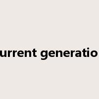 current generation是什么意思