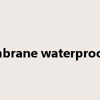 membrane waterproofing是什么意思