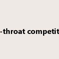 cut-throat competition是什么意思