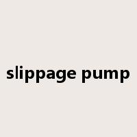 slippage pump是什么意思