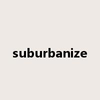 suburbanize是什么意思