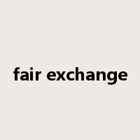 fair exchange是什么意思