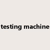 testing machine是什么意思