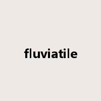 fluviatile是什么意思