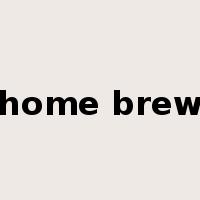 home brew是什么意思