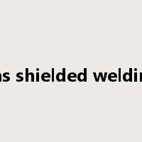gas shielded welding是什么意思