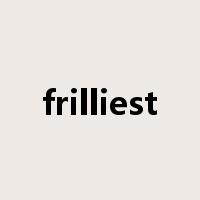 frilliest是什么意思