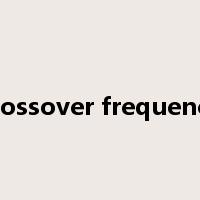 crossover frequency是什么意思