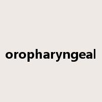 oropharyngeal是什么意思