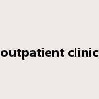 outpatient clinic是什么意思